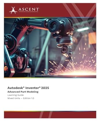 autodesk inventor 2025 advanced part modeling 1st edition ascent center for technical knowledge 1962037371,