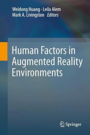 human factors in augmented reality environments 1st edition weidong huang ,leila alem ,mark a livingston