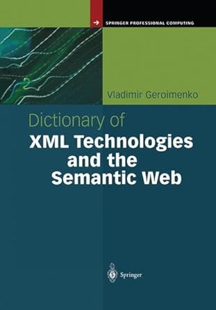 dictionary of xml technologies and the semantic web 1st edition vladimir geroimenko 1852337680, 978-1852337681