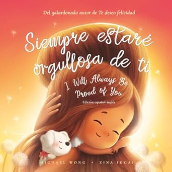 siempre estare orgullosa de ti edicion espanol ingles 1st edition michael wong ,zina iugai ,natalia sepulveda