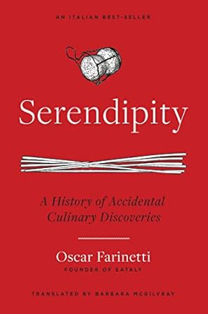 serendipity a history of accidental culinary discoveries 1st edition oscar farinetti ,barbara mcgilvray