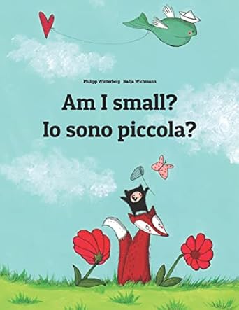 am i small io sono piccola childrens picture book english italian 1st edition philipp winterberg ,nadja