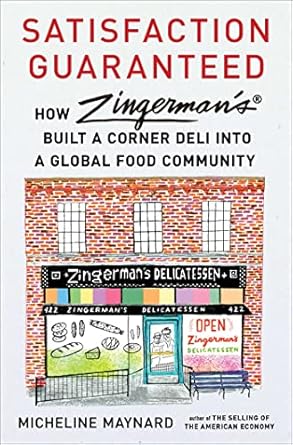 satisfaction guaranteed how zingermans built a corner deli into a global food community 1st edition micheline