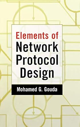 elements of network protocol design 1st edition mohamed g gouda 0471197440, 978-0471197447