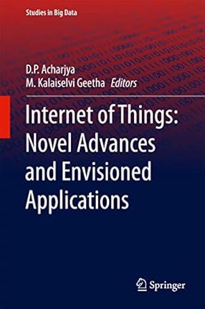 internet of things novel advances and envisioned applications 1st edition d p acharjya ,m kalaiselvi geetha
