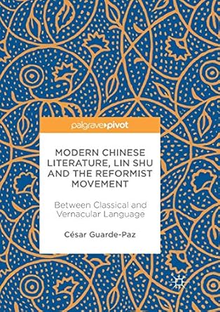 modern chinese literature lin shu and the reformist movement between classical and vernacular language 1st