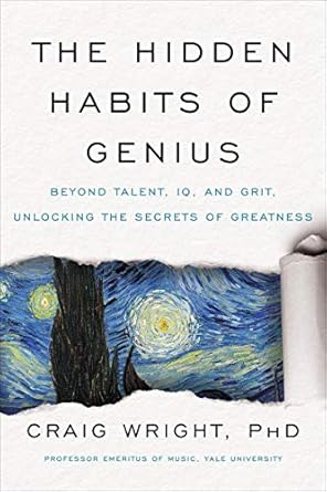 the hidden habits of genius beyond talent iq and grit unlocking the secrets of greatness 1st edition craig