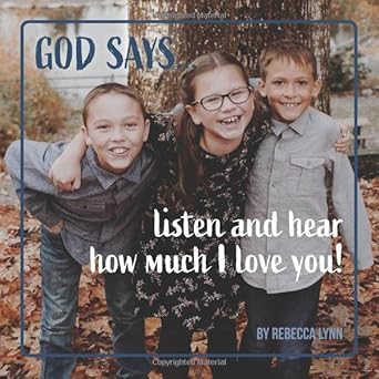 god says listen and hear how much i love you 1st edition rebecca lynn 1951167007, 978-1951167004
