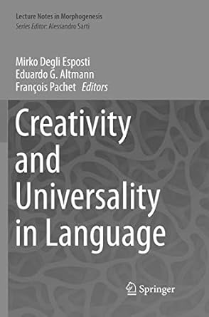 creativity and universality in language 1st edition mirko degli esposti ,eduardo g altmann ,francois pachet