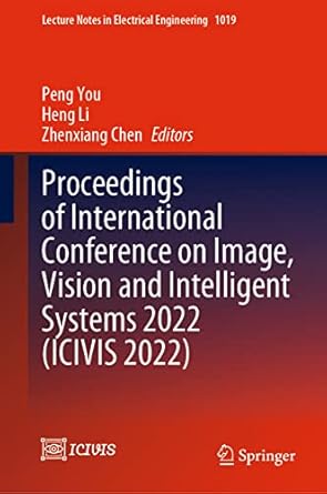 proceedings of international conference on image vision and intelligent systems 2022 1st edition peng you