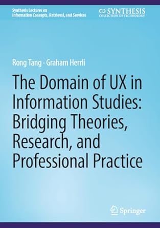 the domain of ux in information studies bridging theories research and professional practice 1st edition rong