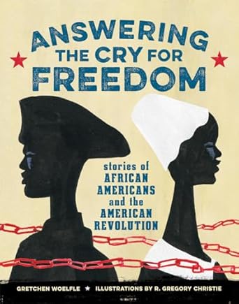 answering the cry for freedom stories of african americans and the american revolution 1st edition gretchen