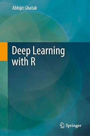 deep learning with r 1st edition ghatak 9811358494, 978-9811358494