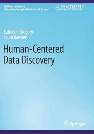 human centered data discovery 1st edition kathleen gregory ,laura koesten 3031182251, 978-3031182259