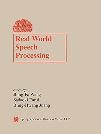 real world speech processing 1st edition jhing fa wang ,sadaoki furui ,biing hwang juang 1441954392,