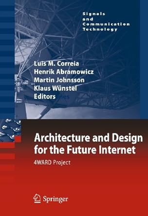 architecture and design for the future internet 4ward project 1st edition luis m correia ,henrik abramowicz