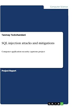 sql injection attacks and mitigations computer application security capstone project 1st edition tanmay