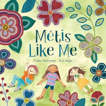 metis like me 1st edition tasha hilderman ,risa hugo 1774881128, 978-1774881125