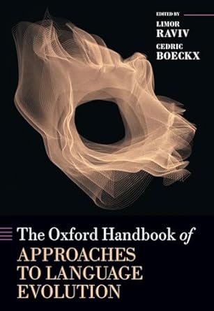 the oxford handbook of approaches to language evolution 1st edition limor raviv ,cedric boeckx 0192886495,