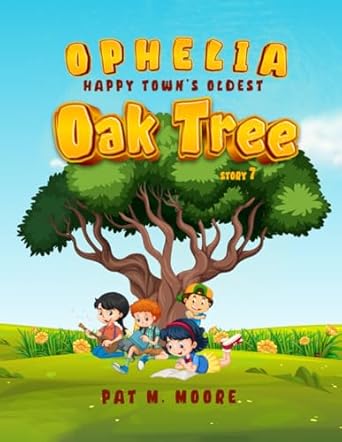 ophelia happy towns oldest oak tree 1st edition pat m moore 1962893464, 978-1962893466