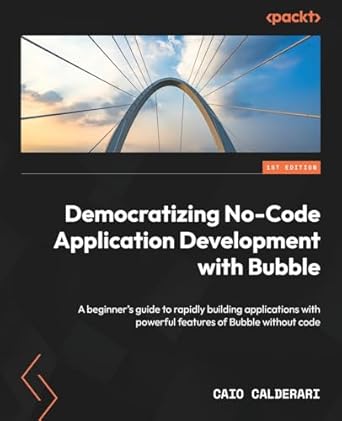 democratizing no code application development with bubble a beginners guide to rapidly building applications