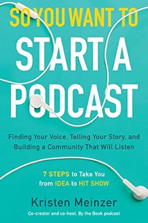 so you want to start a podcast finding your voice telling your story and building a community that will