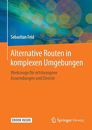 alternative routen in komplexen umgebungen werkzeuge fur ortsbezogene anwendungen und dienste 1st edition