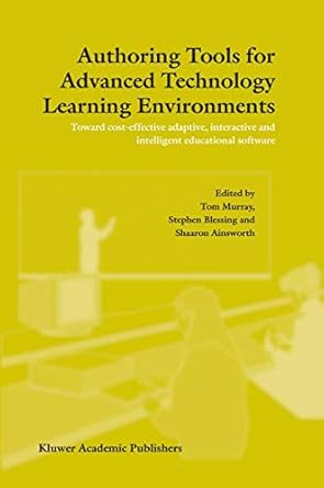 authoring tools for advanced technology learning environments toward cost effective adaptive interactive and