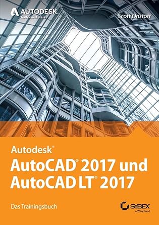 autocad 2017 und autocad lt 2017 das trainingsbuch 1st edition scott onstott 3527760695, 978-3527760695
