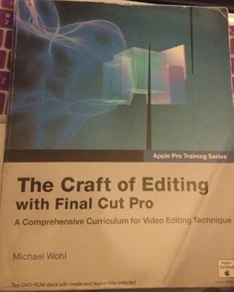 the craft of editing with final cut pro 1st edition michael wohl 032152036x, 978-0321520364