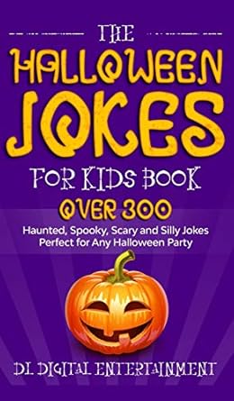 the halloween jokes for kids book over 300 haunted spooky scary and silly jokes perfect for any halloween