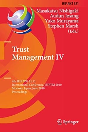 trust management iv 4th ifip wg 11 11 international conference ifiptm 2010 morioka japan june 16 18 2010