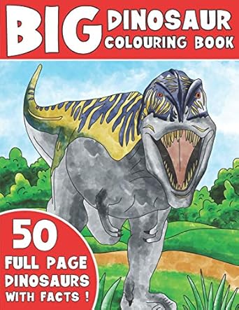 the big dinosaur colouring book kids colouring book with dinosaur facts 1st edition king coloring 1676394109,