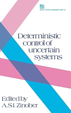 deterministic control of uncertain systems 1st edition a s i zinober 0863411703, 978-0863411700