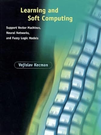 learning and soft computing support vector machines neural networks and fuzzy logic models 1st edition