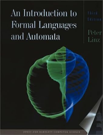 an introduction to formal languages and automata 1st edition peter linz 0763714224, 978-0763714222