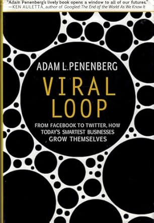 viral loop from facebook to twitter how todays smartest businesses grow themselves 1st edition adam l