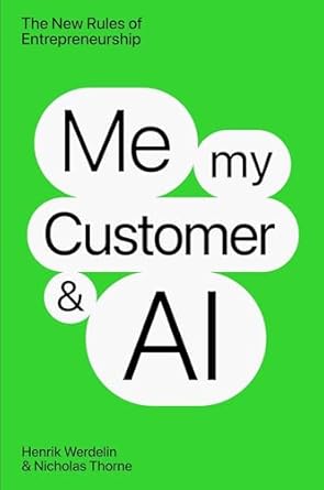 me my customer and ai the new rules of entrepreneurship 1st edition henrik werdelin ,nicholas thorne