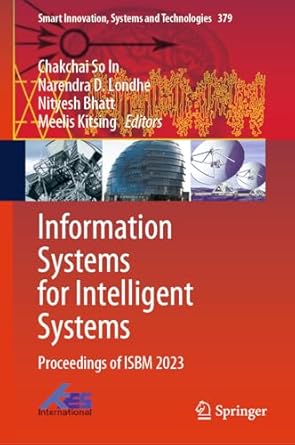 information systems for intelligent systems proceedings of isbm 2023 1st edition chakchai so in ,narendra d