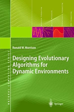 designing evolutionary algorithms for dynamic environments 1st edition ronald w morrison 3540212310,