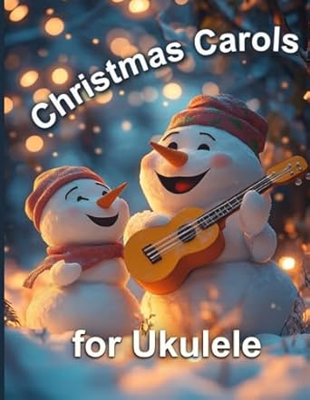 christmas carols for ukulele very easy arrangements of 21 traditional christmas songs 1st edition heather