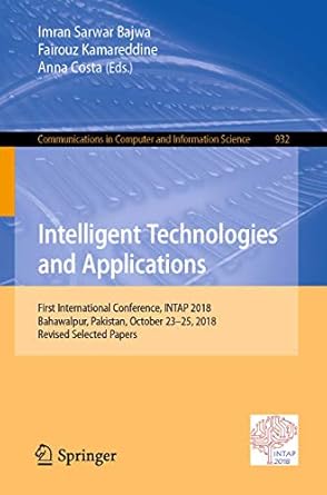 intelligent technologies and applications first international conference intap 2018 bahawalpur pakistan