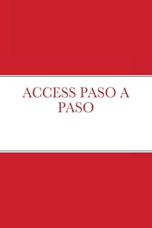 access paso a paso 1st edition perez 1365824187, 978-1365824180