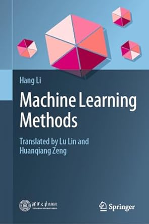 machine learning methods 1st edition hang li ,lu lin ,huanqiang zeng 981993916x, 978-9819939169