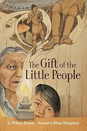 the gift of the little people a six seasons of the asiniskaw ithiniwak story 1st edition william dumas ,rhian