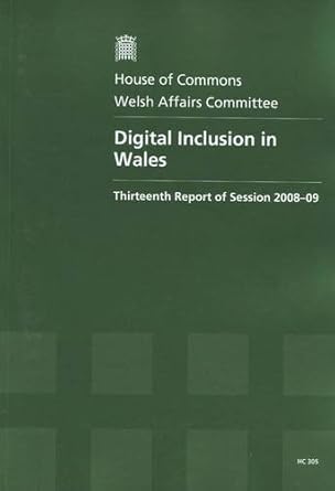 digital inclusion in wales 1st edition house of commons 021554076x, 978-0215540768