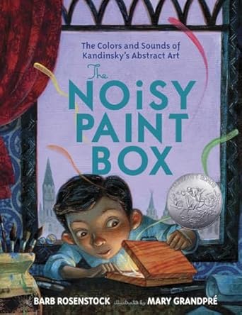 the noisy paint box the colors and sounds of kandinskys abstract art 1st edition barb rosenstock ,mary