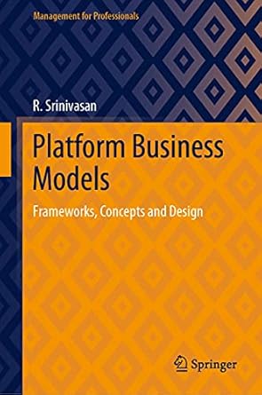platform business models frameworks concepts and design 1st edition r srinivasan 9811628378, 978-9811628375