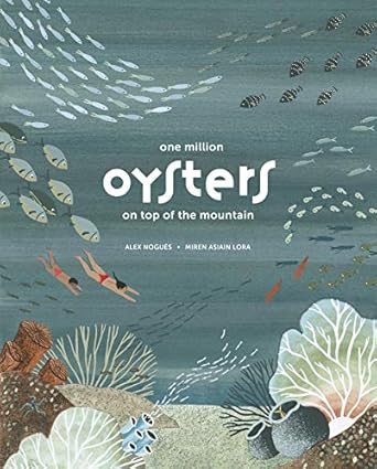 one million oysters on top of the mountain 1st edition alex nogues ,miren asiain lora ,lawrence schimel