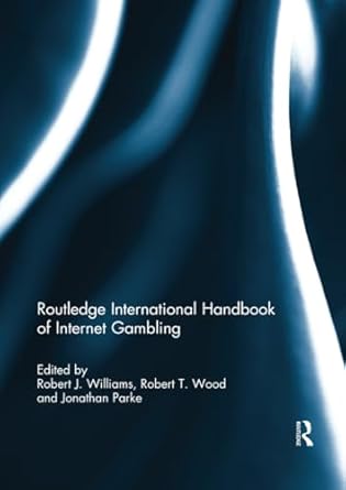 routledge international handbook of internet gambling 1st edition robert williams ,robert wood ,jonathan